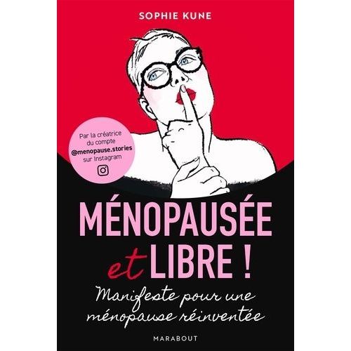 Ménopausée Et Libre ! - Manifeste Pour Une Ménopause Réinventée