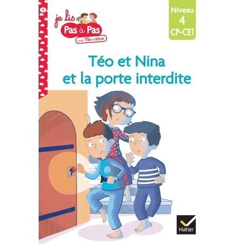 Je Lis Pas À Pas Avec Téo Et Nina - Tome 8 - La Porte Interdite - Niveau 4, Cp-Ce1