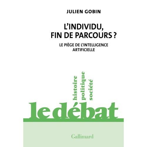 L'individu, Fin De Parcours ? - Le Piège De L'intelligence Artificielle