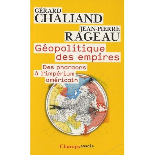 Géopolitique Des Empires - Des Pharaons À L'impérium Américain