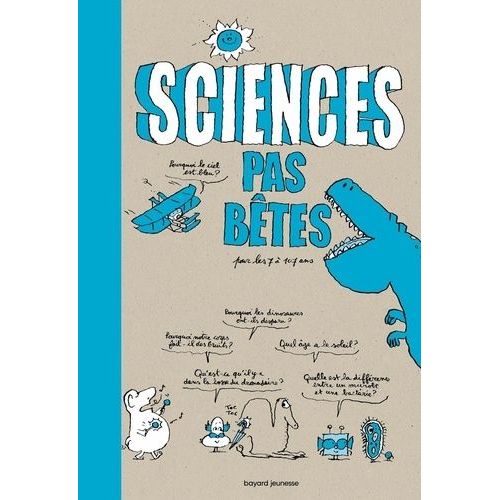 Sciences Pas Bêtes Pour Les 7 À 107 Ans