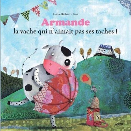 Armande, La Vache Qui N'aimait Pas Ses Taches !