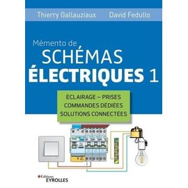 Mémento De Schémas Électriques - Tome 1, Eclairage, Prises, Commandes Dédiées, Solutions Connectées