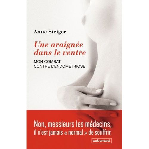 Une Araignée Dans Le Ventre - Mon Combat Contre LEndométriose