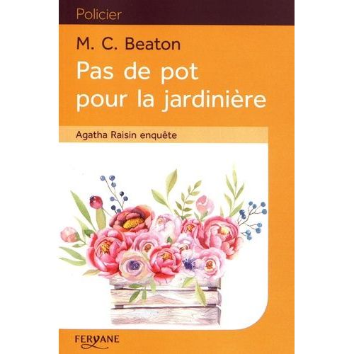 Agatha Raisin Enquête - Tome 3 - Pas De Pot Pour La Jardinière