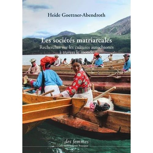 Les Sociétés Matriarcales - Recherches Sur Les Cultures Autochtones À Travers Le Monde
