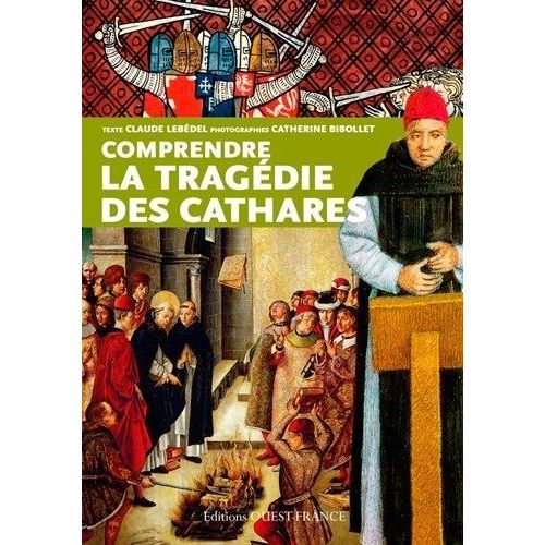 Comprendre La Tragédie Des Cathares