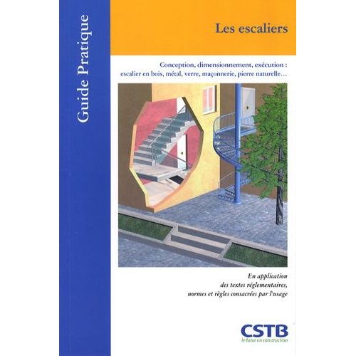 Les Escaliers - Conception, Dimensionnement, Exécution : Escalier En Bois, Métal, Verre, Maçonnerie, Pierre Naturelle