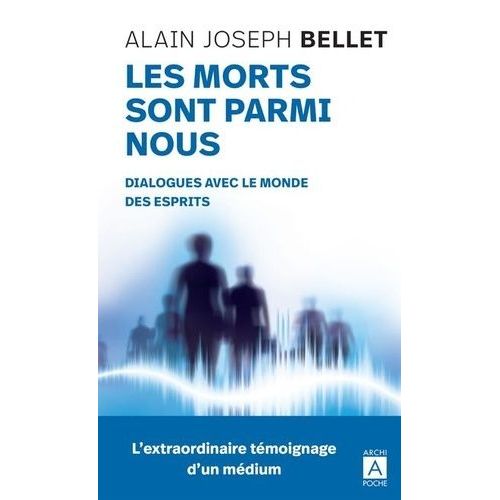 Les Morts Sont Parmi Nous - Dialogues Avec Le Monde Des Esprits