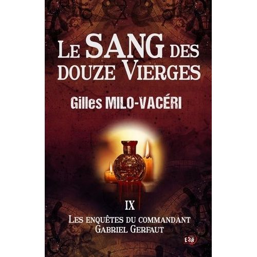 Les Enquêtes Du Commandant Gabriel Gerfaut - Tome 9 - Le Sang Des Douze Vierges