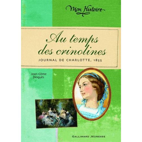 Au Temps Des Crinolines - Journal De Charlotte Renaudier, 1855