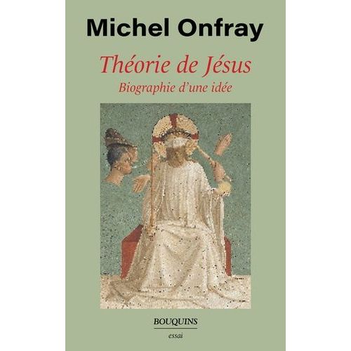 Théorie De Jésus - Biographie D'une Idée