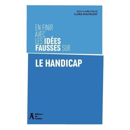 En Finir Avec Les Idées Fausses Sur Le Handicap