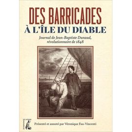 Des Barricades À L'île Du Diable - Journal De Jean-Baptiste Dunaud, Révolutionnaire De 1848