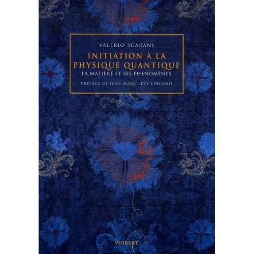 Initiation À La Physique Quantique - La Matière Et Ses Phénomènes