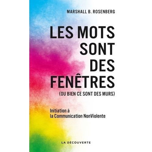 Les Mots Sont Des Fenêtres (Ou Bien Ce Sont Des Murs) - Introduction À La Communication Nonviolente