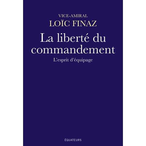 La Liberté Du Commandement - L'esprit D'équipage