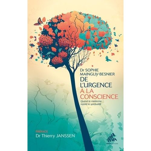 De L'urgence À La Conscience - Quand La Médecine Rejoint La Spiritualité