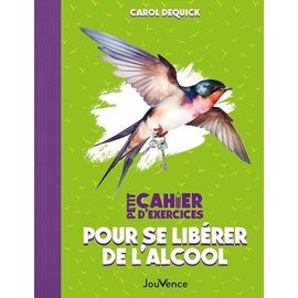 Petit Cahier D'exercices Pour Se Libérer De L'alcool