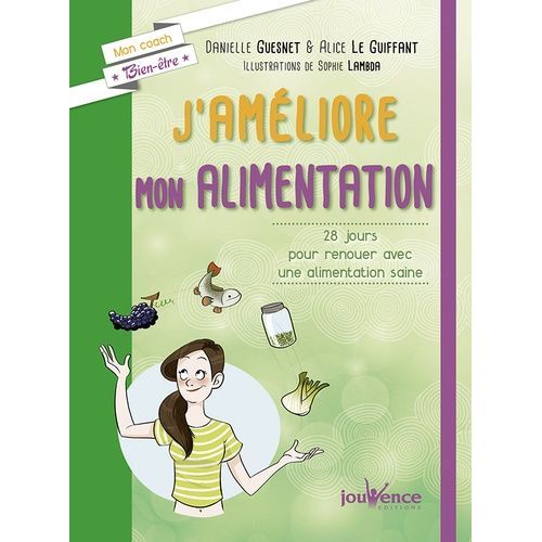 J'améliore Mon Alimentation - 28 Jours Pour Renouer Avec Une Alimentation Saine