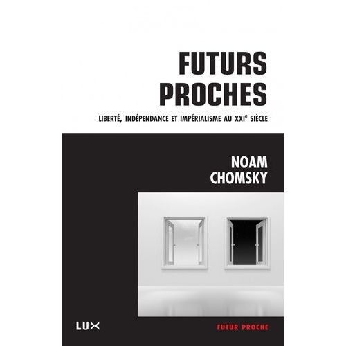 Futurs Proches - Liberté, Indépendance Et Impérialisme Au Xxie Siècle