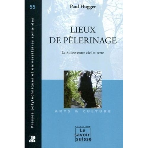 Lieux De Pèlerinage - La Suisse Entre Ciel Et Terre