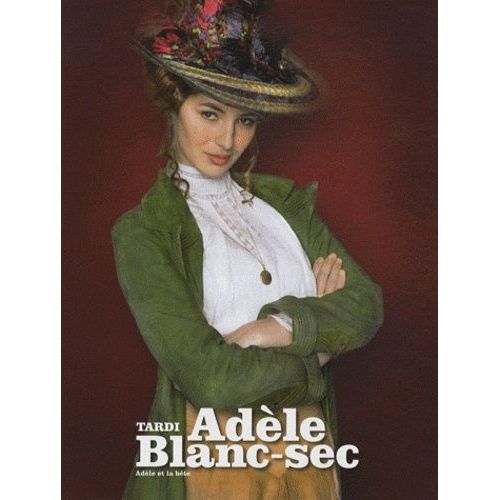 Adèle Blanc-Sec - Tome 1 - Adèle Et La Bête
