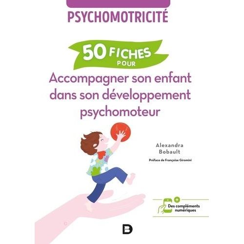 50 Fiches Pour Accompagner Son Enfant Dans Son Développement Psychomoteur - Psychomotricité