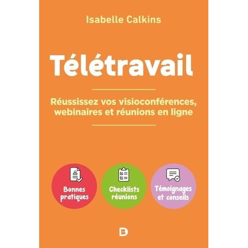 Télétravail - Comment Réussir Vos Visioconférences, Webinaires Et Réunions En Ligne