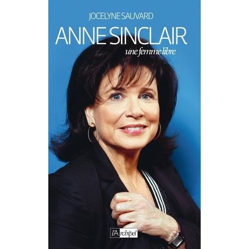 Anne Sinclair - Une Femme Libre