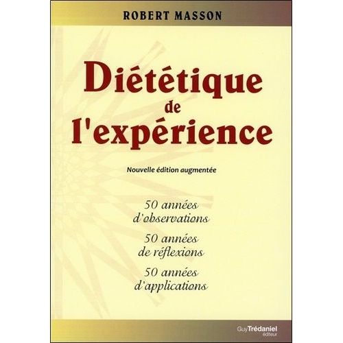 Diététique De L'expérience - 50 Années D'observations, 50 Années De Réflexions, 50 Années D'applications