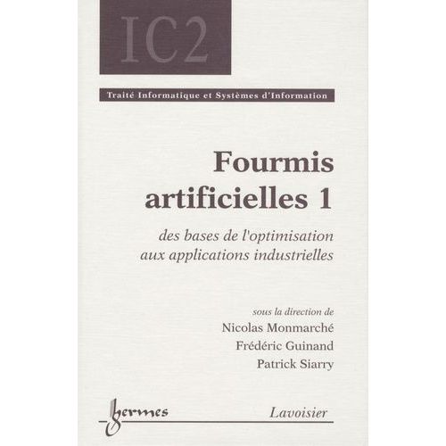 Fourmis Artificielles - Tome 1, Des Bases De L'optimisation Aux Applications Industrielles