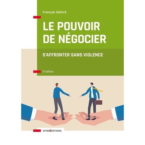 Le Pouvoir De Négocier - S'affronter Sans Violence