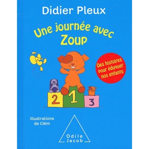 Une Journée Avec Zoup - Des Histoires Pour Éduquer Nos Enfants