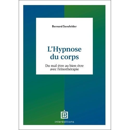 L'hypnose Du Corps - Du Mal-Être Au Bien-Être Avec L'eïnothérapie