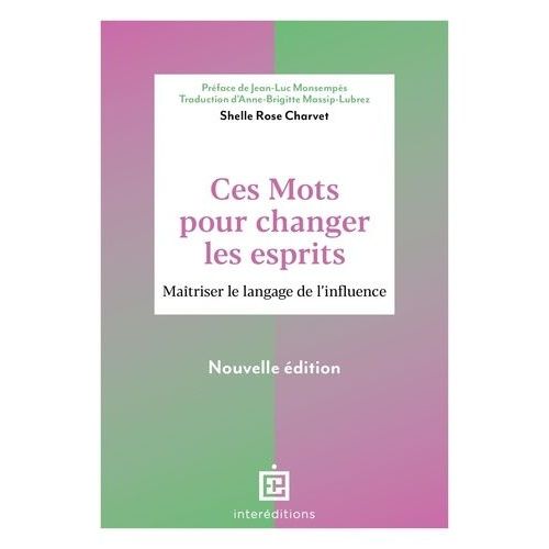 Ces Mots Pour Changer Les Esprits - Maîtriser Le Langage De L'influence