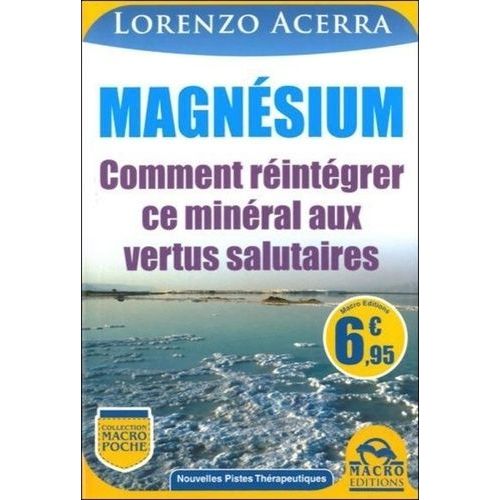 Magnésium - Comment Réintégrer Ce Minéral Aux Vertus Salutaires
