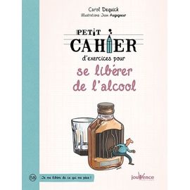 Petit Cahier D'exercices Pour Se Libérer De L'alcool