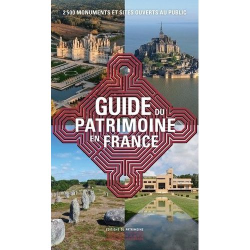 Guide Du Patrimoine En France - 2500 Monuments Et Sites Ouverts Au Public
