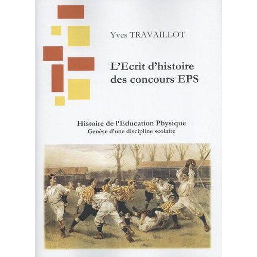 Histoire De L'éducation Physique - Genèse D'une Discipline Scolaire