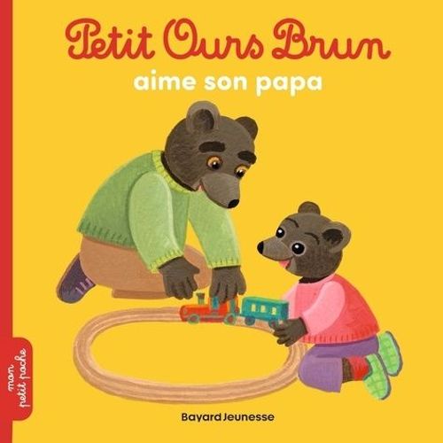 Petit Ours Brun - Petit Ours Brun Aime Son Papa