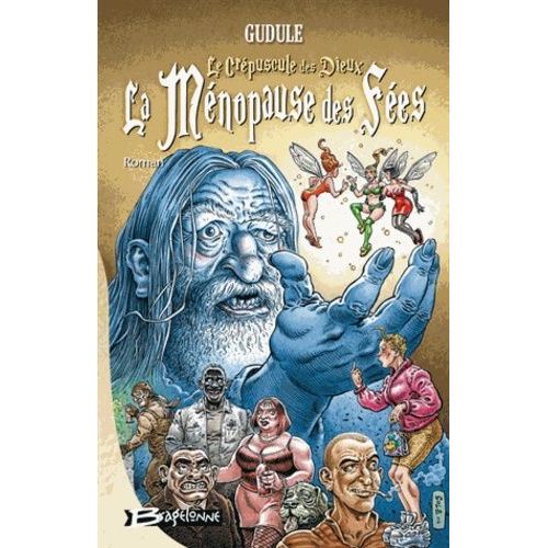 La Ménopause Des Fées - Tome 1 - Le Crépuscule Des Dieux