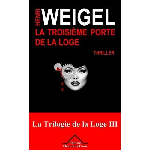 La Trilogie De La Loge - Tome 3 - La Troisième Porte De La Loge