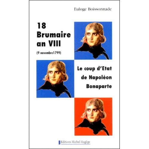 18 Brumaire An Viii (9 Novembre 1799). - Le Coup D'etat De Napoléon Bonaparte
