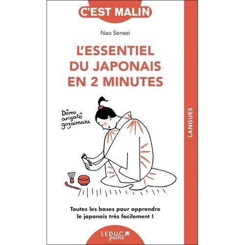 L'essentiel Du Japonais En 2 Minutes - Toutes Les Bases Pour Apprendre Le Japonais Très Facilement !
