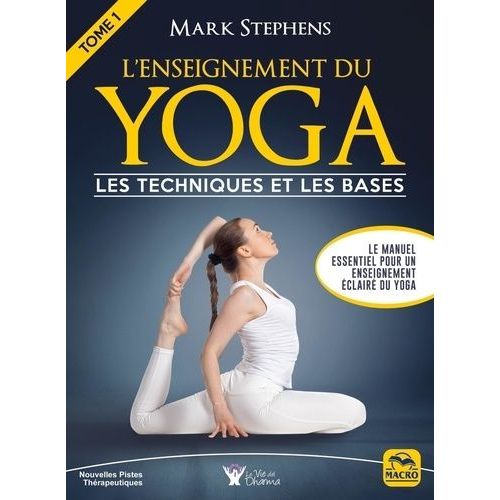 L'enseignement Du Yoga - Tome 1, Les Techniques Et Les Bases