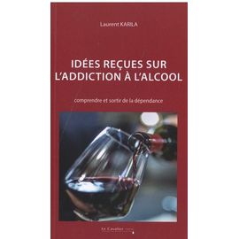 Idées Reçues Sur L'addiction À L'alcool - Comprendre Et Sortir De La Dépendance