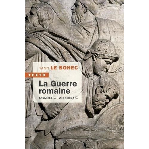 La Guerre Romaine - 58 Avant J.-C. - 235 Après J.-C