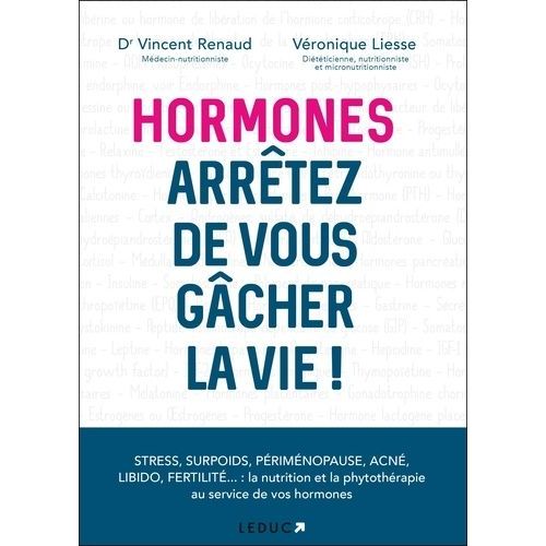 Hormones, Arrêtez De Vous Gâcher La Vie !