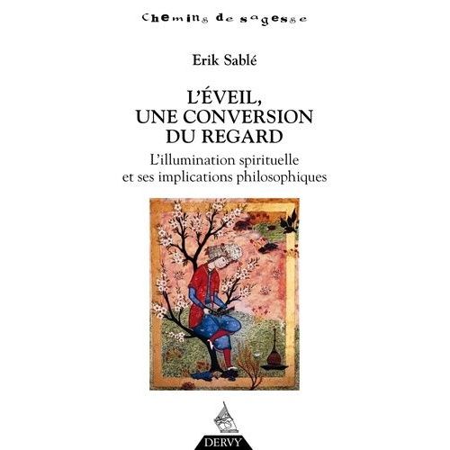 L'éveil, Une Conversion Du Regard - L'illumination Spirituelle Et Ses Implications Philosophiques